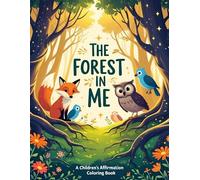 The Forest in Me: A Children's Affirmation Coloring Book