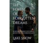 The Forest of Forgotten Dreams: A Fantasy Romance with Magic, Adventure, and Forbidden Love