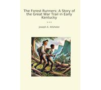 The Forest Runners: A Story of the Great War Trail in Early Kentucky