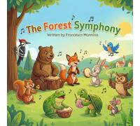 The Forest Symphony: A Musical Story & Activity Book for Kids: Learning Instruments, Teamwork, and Creativity (Includes Coloring Pages & Lesson Plan)