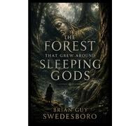 The Forest That Grew Around Sleeping Gods