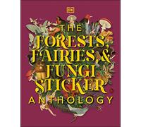 The Forests, Fairies and Fungi Sticker Anthology: With More Than 1,000 Vintage