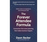 The Forever Attendee Formula: Connection-First Event Planning That Makes Business Happen