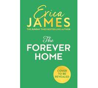 The Forever Home: An uplifting and heart-warming brand-new family drama from the Sunday Times bestselling author of An Ideal Husband - perfect for 2026!