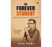 The Forever Student: Lessons in Leadership, Life and Being Human