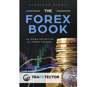 The Forex Book: La guida definitiva al Forex Trading