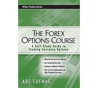 The Forex Options Course: A Self-Study Guide to Trading Currency Options