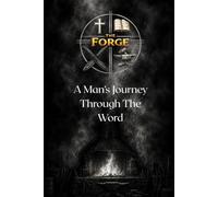 The Forge: A Man's Journey Though The Word