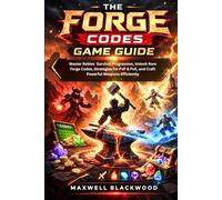 THE FORGE CODES GAME GUIDE: Master Roblox Game Progression, Unlock Rare Forge Codes, Strategies for PvP & PvE, and Craft Powerful Weapons Efficiently