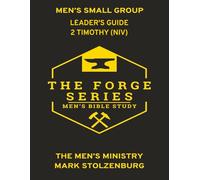 The Forge Series : 2 Timothy Bible Study- With bonus 21-day devotional: Men's Small Group Leaders Guide (NIV)
