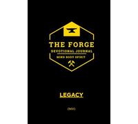 The Forge Series: (NIV) Legacy- 21-Day Men’s Devotional for Discipline, Strength, and Spiritual Growth.: Daily Bible Devotions for Men to Build Faith, Mental Toughness, and Godly Leadership