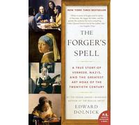 The Forger's Spell: A True Story of Vermeer, Nazis, and the Greatest Art Hoax of the Twentieth Century