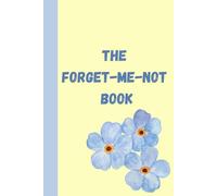 The Forget-Me-Not Book: Cute Gift Notebook Journal for Friends and Family