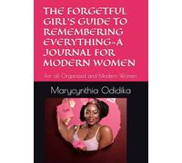 THE FORGETFUL GIRL’S GUIDE TO REMEMBERING EVERYTHING-A JOURNAL FOR MODERN WOMEN: For all Organized and Modern Women