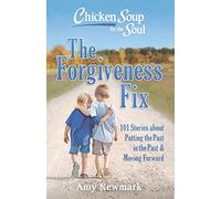 The Forgiveness Fix: 101 Stories About Putting the Past in the Past