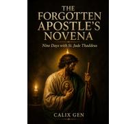 THE FORGOTTEN APOSTLE'S NOVENA: Nine Days with St. Jude Thaddeus