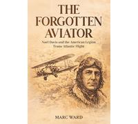 The Forgotten Aviator: The Story of Noel Guy Davis