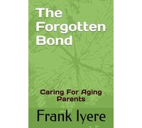 The Forgotten Bond: Caring For Aging Parents