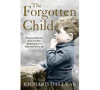 The Forgotten Child: The powerful true story of a boy abandoned as a baby and left to die