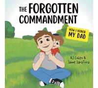 The Forgotten Commandment: How I Honor My Dad