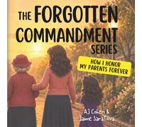 The Forgotten commandment Series: How I Honor My Parents Forever