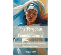 The Forgotten Commandment: Why we should submit to Paul’s teachings about head coverings
