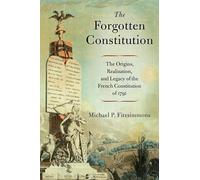 The Forgotten Constitution: The Origins, Realization, and Legacy of the French Constitution of 1791