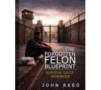 THE FORGOTTEN FELON BLUEPRINT WORKBOOK