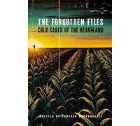 The Forgotten Files: Cold Cases of the Heartland