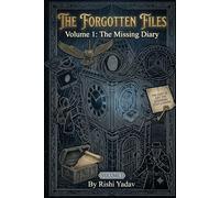 The Forgotten Files: Volume 1 - The Missing Diary: A Thrilling Mystery Adventure of Secrets, Hidden Clues, and a Dangerous Society
