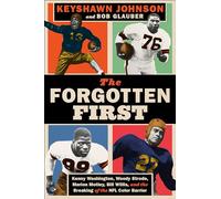 The Forgotten First: Kenny Washington, Woody Strode, Marion Motley, Bill Willis, and the Breaking of the NFL Color Barrier