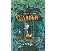 The Forgotten Garden: A Children's Chapter Book About Kindness, Teamwork and the Magic of Pollinators