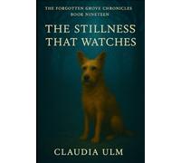 The Forgotten Grove Chronicles - Book 19: The Stillness That Watches