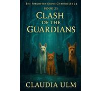 The Forgotten Grove Chronicles - Book 23: Clash of The Guardians