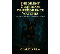 The Forgotten Grove Chronicles - Book 26: The Silent Guardian: Where Silence Watches