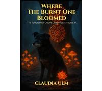 The Forgotten Grove Chronicles - Book 27: Where The Burnt One Bloomed