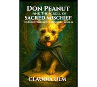 The Forgotten Grove Chronicles - Book 33: Don Peanut And The Scroll Of Sacred Mischief