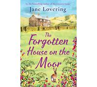 The Forgotten House on the Moor: The page-turning novel from the bestselling author of A Cottage Full of Secrets