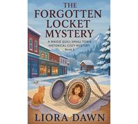 The Forgotten Locket Mystery: A Cozy Mystery of Hidden Pasts and Small-Town Secrets
