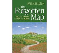 The Forgotten Map: Gen Z, and the Quest for Hope and Meaning