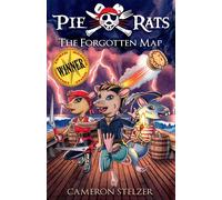 The Forgotten Map: Pie Rats Book 1 - Stelzer Cameron Paul