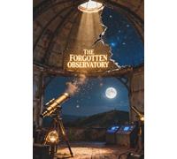 The Forgotten Observatory: Echoes of the Infinite Sky (part of the Hidden Realms Series) (7" x 10" - close to B5)