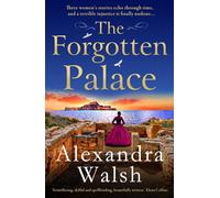 The Forgotten Palace: An unforgettable timeslip novel from Alexandra Walsh...