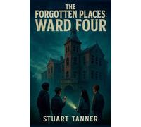 The Forgotten Places: Ward Four: 1
