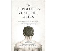 The Forgotten Realities of Men: Critical Reflections on Masculinity in Contemporary Society