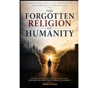 The Forgotten Religion: Humanity: A Journey Beyond Labels, Beliefs, and Divisions.