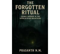 The Forgotten Ritual: Cosmic Horror in the Appalachian Mountains