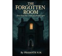 The Forgotten Room: Every house has a room you shouldn’t open.