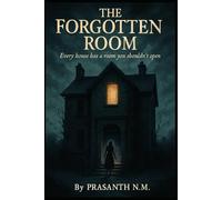 The Forgotten Room: Every house has a room you shouldn’t open.