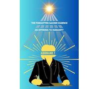 The Forgotten Sacred Essence: An Offering to Humanity